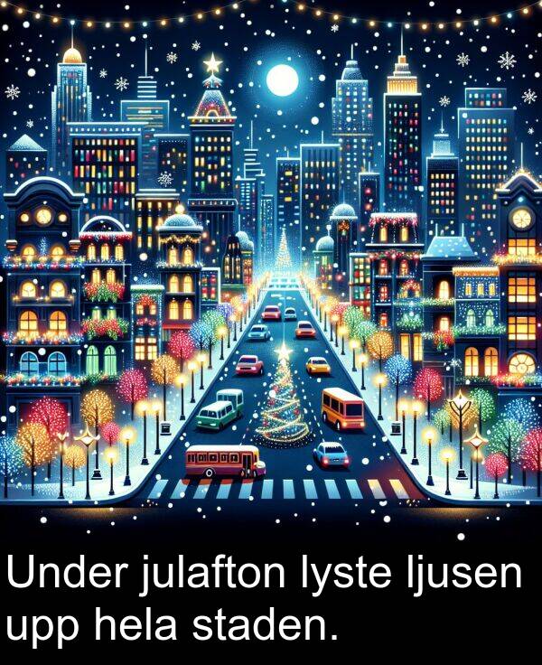 julafton: Under julafton lyste ljusen upp hela staden.