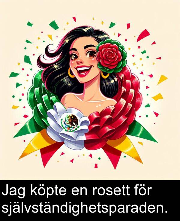 köpte: Jag köpte en rosett för självständighetsparaden.