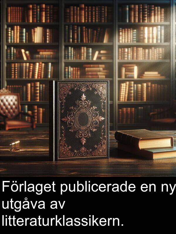 utgåva: Förlaget publicerade en ny utgåva av litteraturklassikern.