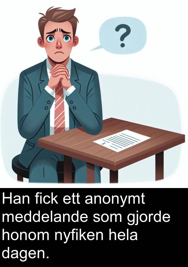 dagen: Han fick ett anonymt meddelande som gjorde honom nyfiken hela dagen.