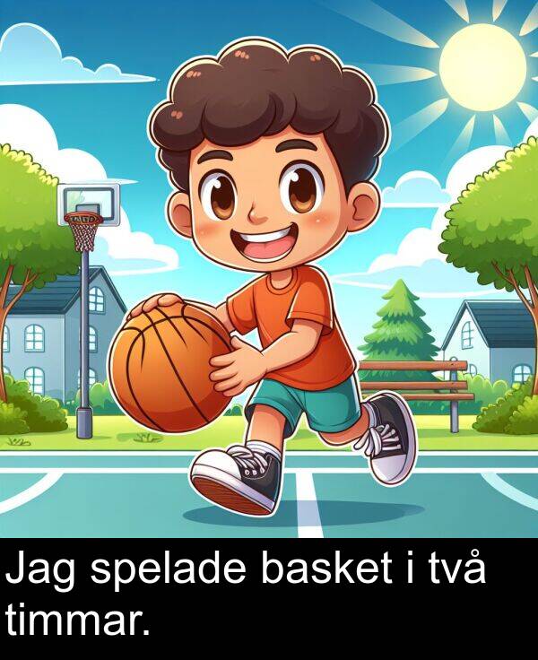 spelade: Jag spelade basket i två timmar.