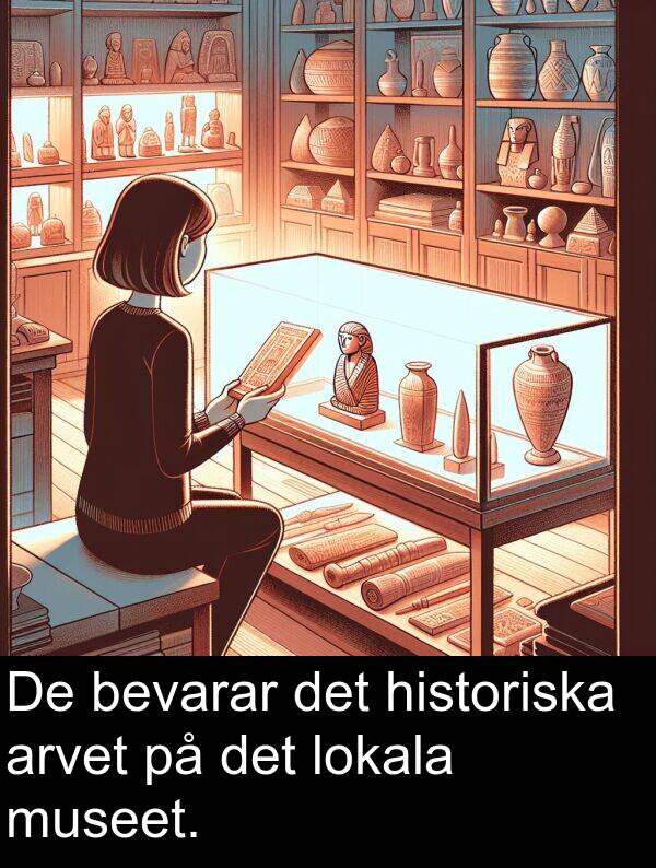 museet: De bevarar det historiska arvet på det lokala museet.