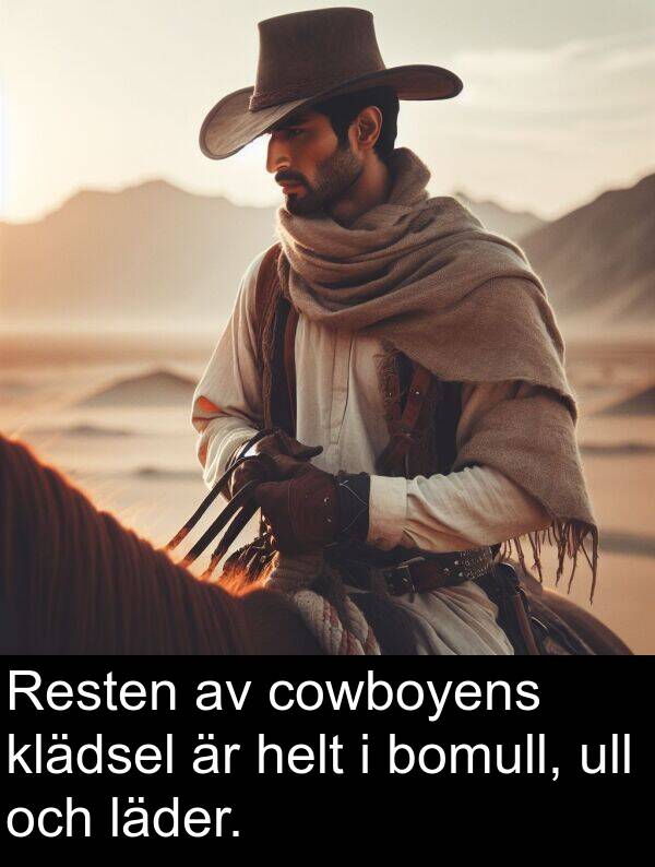 ull: Resten av cowboyens klädsel är helt i bomull, ull och läder.