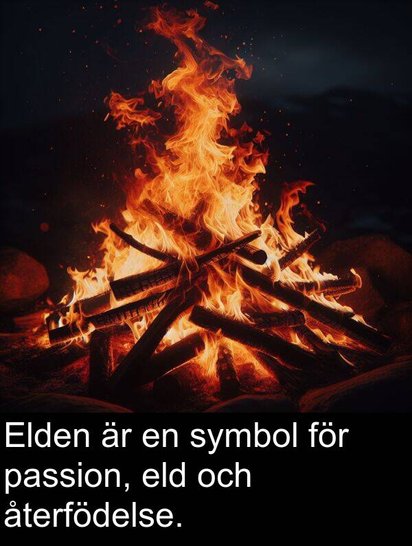 eld: Elden är en symbol för passion, eld och återfödelse.