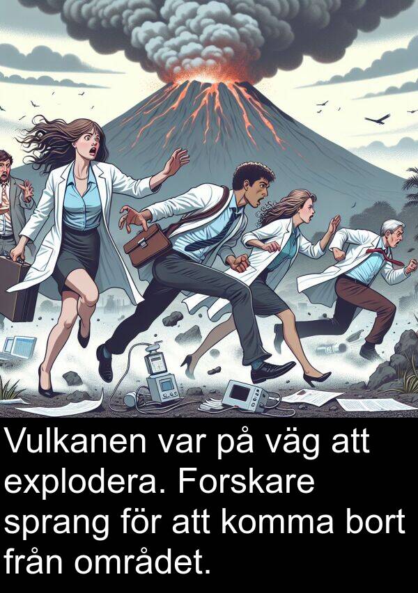 väg: Vulkanen var på väg att explodera. Forskare sprang för att komma bort från området.