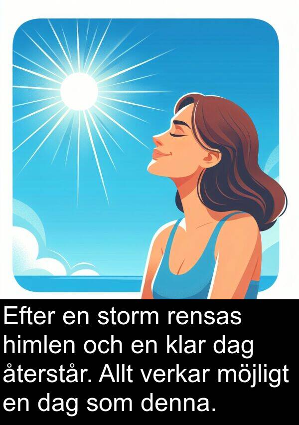 dag: Efter en storm rensas himlen och en klar dag återstår. Allt verkar möjligt en dag som denna.