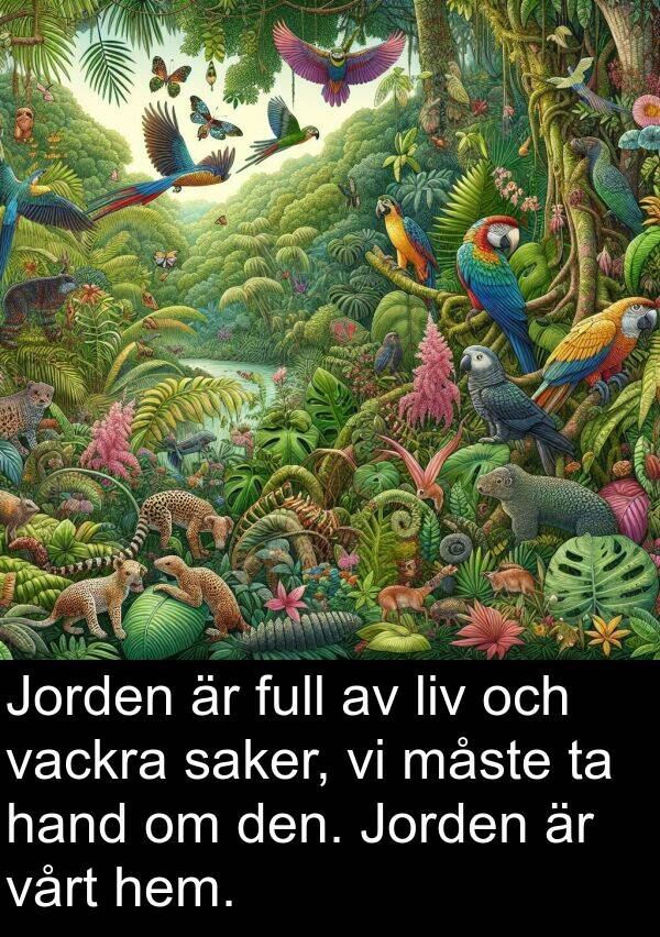 saker: Jorden är full av liv och vackra saker, vi måste ta hand om den. Jorden är vårt hem.