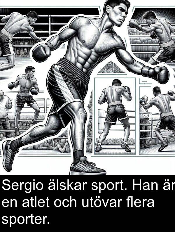 älskar: Sergio älskar sport. Han är en atlet och utövar flera sporter.