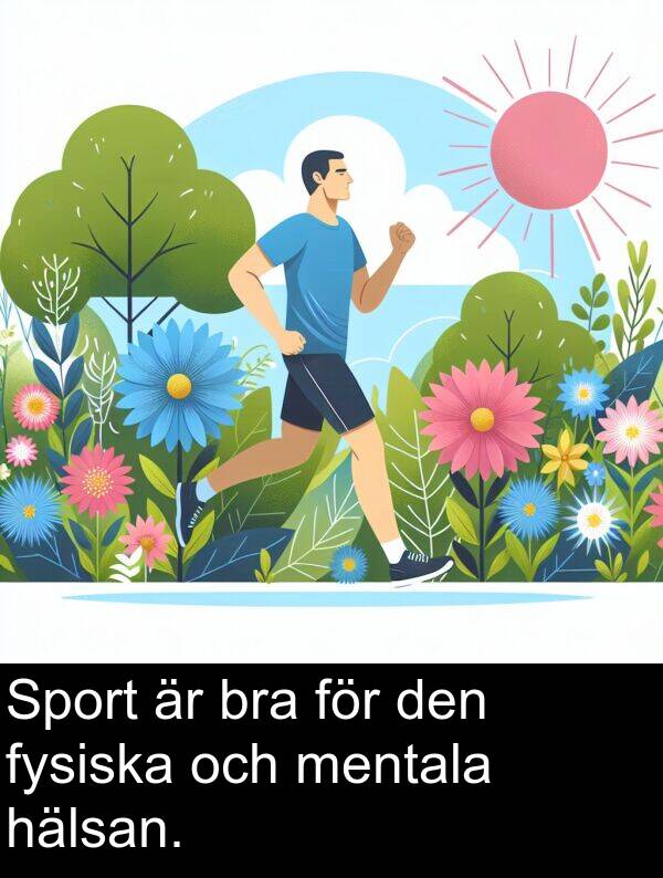 hälsan: Sport är bra för den fysiska och mentala hälsan.