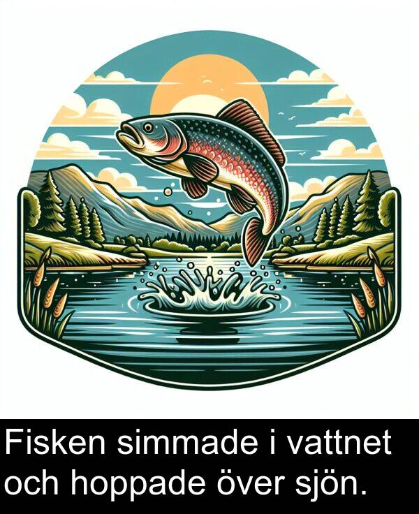 över: Fisken simmade i vattnet och hoppade över sjön.