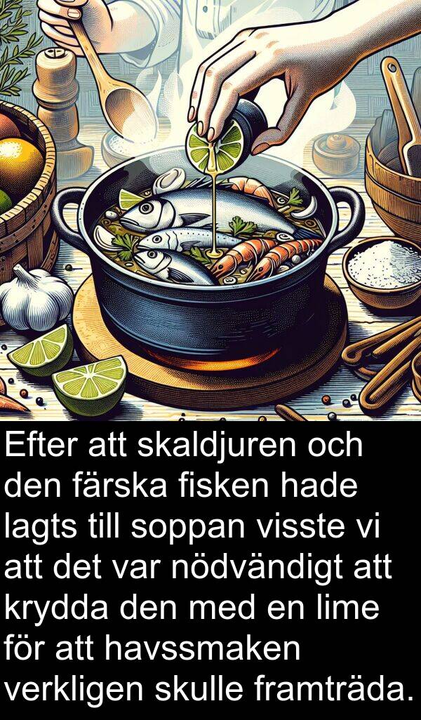 lagts: Efter att skaldjuren och den färska fisken hade lagts till soppan visste vi att det var nödvändigt att krydda den med en lime för att havssmaken verkligen skulle framträda.