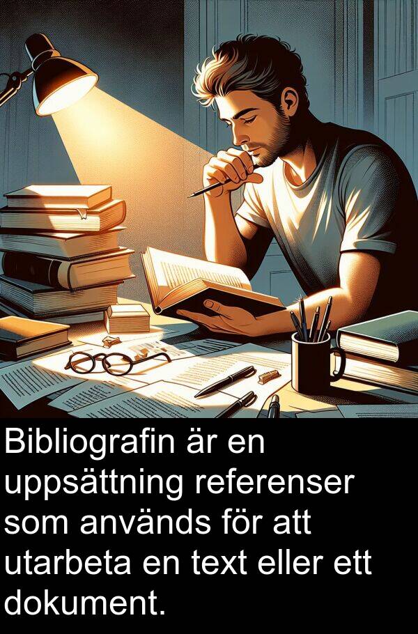 eller: Bibliografin är en uppsättning referenser som används för att utarbeta en text eller ett dokument.