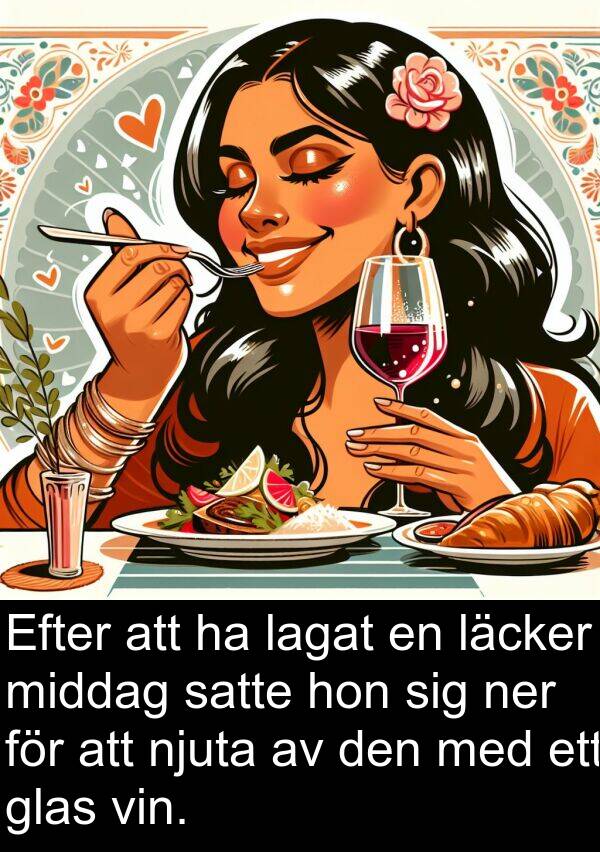 läcker: Efter att ha lagat en läcker middag satte hon sig ner för att njuta av den med ett glas vin.