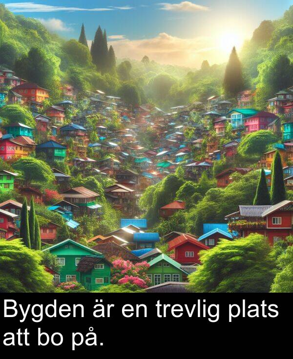 på: Bygden är en trevlig plats att bo på.