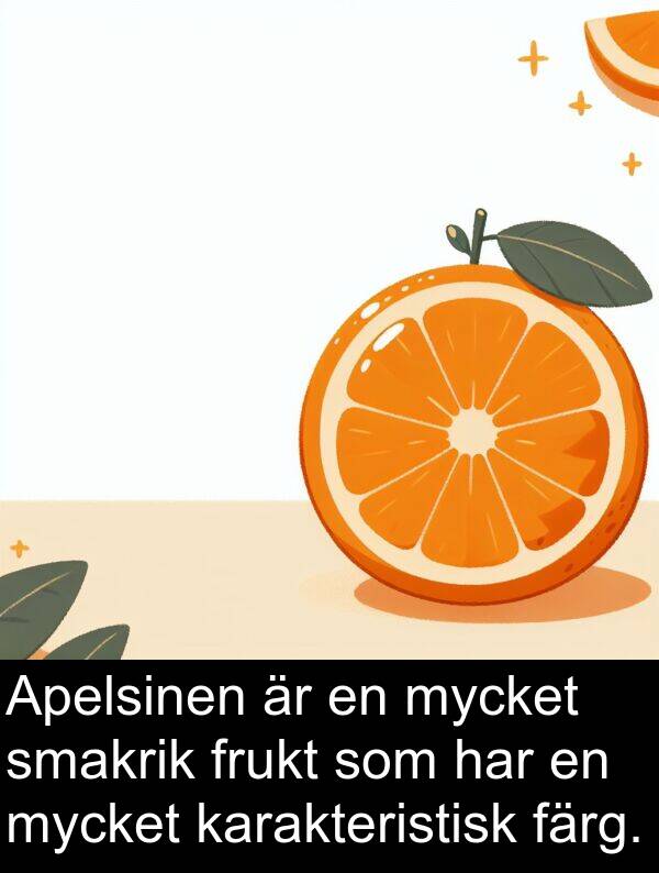 färg: Apelsinen är en mycket smakrik frukt som har en mycket karakteristisk färg.