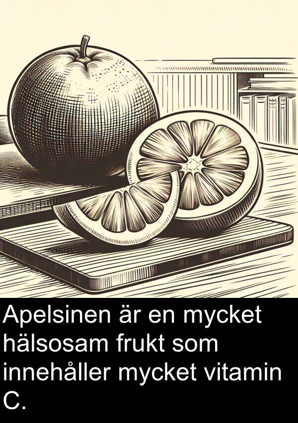 hälsosam: Apelsinen är en mycket hälsosam frukt som innehåller mycket vitamin C.