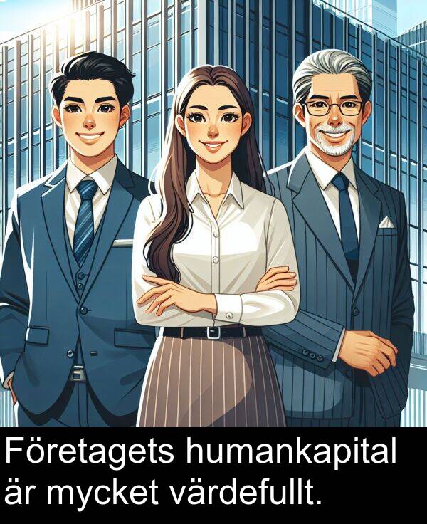 humankapital: Företagets humankapital är mycket värdefullt.