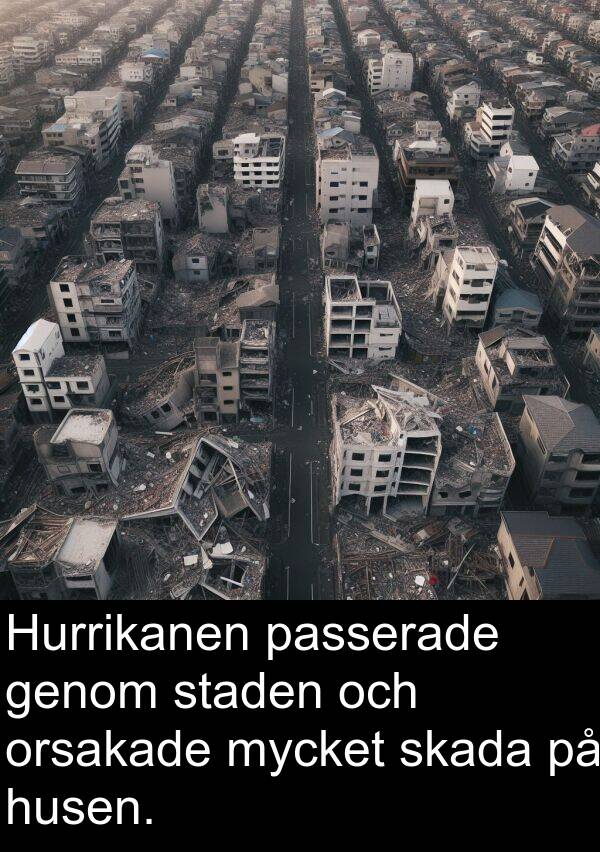 genom: Hurrikanen passerade genom staden och orsakade mycket skada på husen.