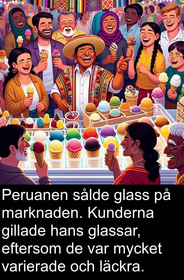 läckra: Peruanen sålde glass på marknaden. Kunderna gillade hans glassar, eftersom de var mycket varierade och läckra.