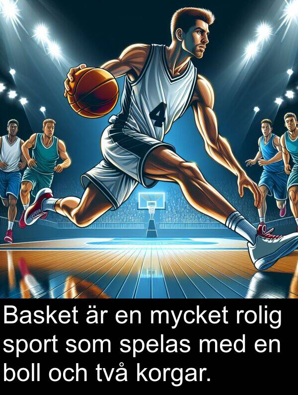 korgar: Basket är en mycket rolig sport som spelas med en boll och två korgar.