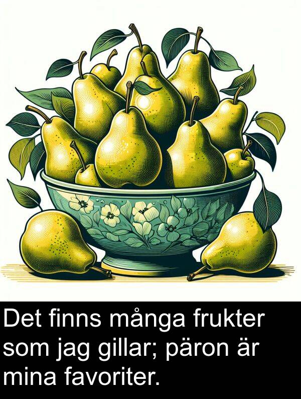 många: Det finns många frukter som jag gillar; päron är mina favoriter.