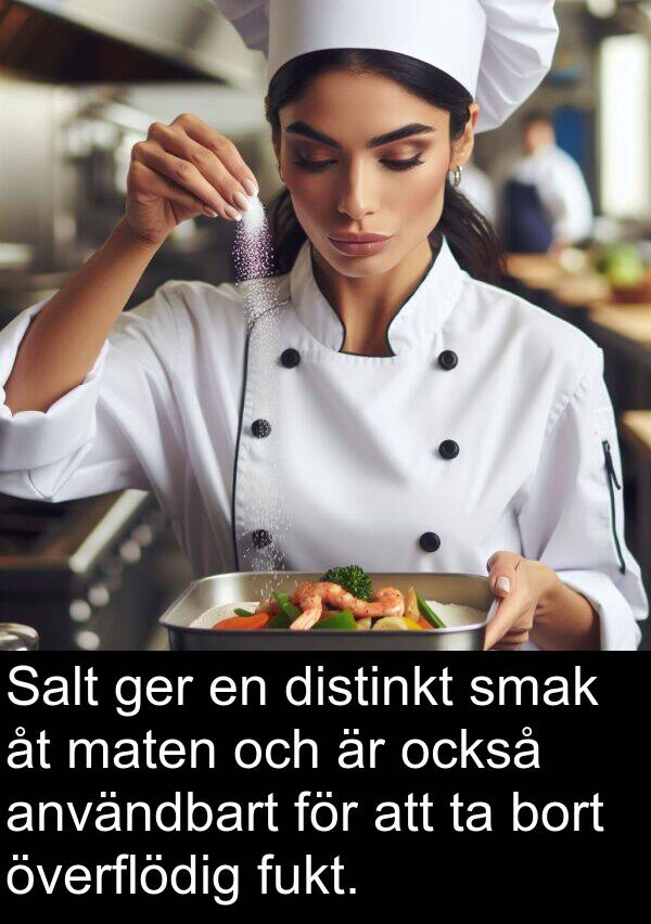 överflödig: Salt ger en distinkt smak åt maten och är också användbart för att ta bort överflödig fukt.