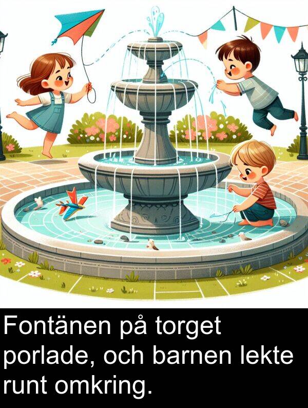 barnen: Fontänen på torget porlade, och barnen lekte runt omkring.