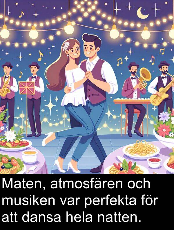 dansa: Maten, atmosfären och musiken var perfekta för att dansa hela natten.