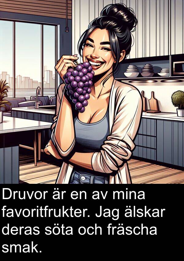 älskar: Druvor är en av mina favoritfrukter. Jag älskar deras söta och fräscha smak.