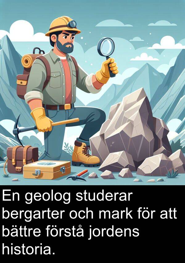 jordens: En geolog studerar bergarter och mark för att bättre förstå jordens historia.