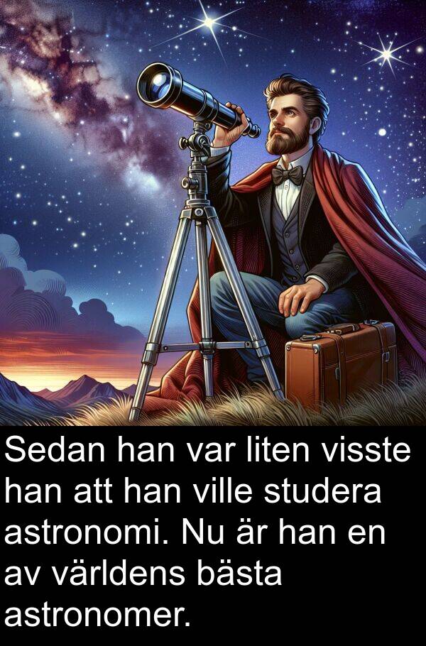 astronomi: Sedan han var liten visste han att han ville studera astronomi. Nu är han en av världens bästa astronomer.