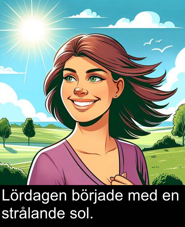 strålande: Lördagen började med en strålande sol.