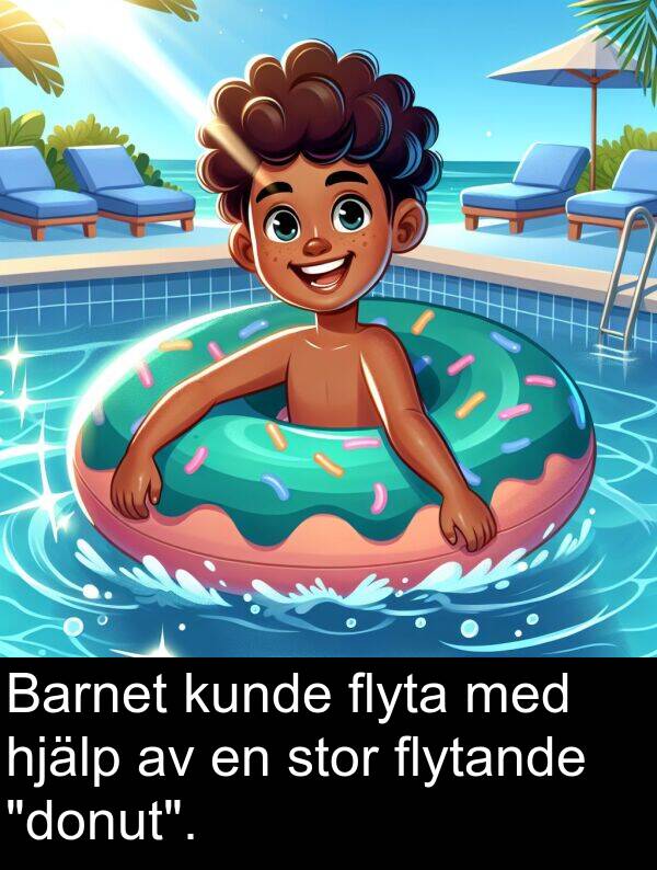 stor: Barnet kunde flyta med hjälp av en stor flytande "donut".