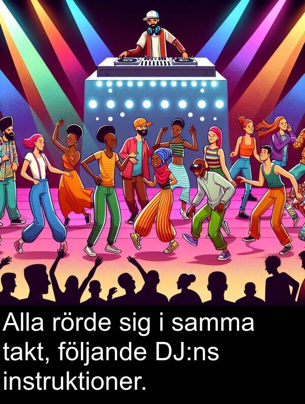 samma: Alla rörde sig i samma takt, följande DJ:ns instruktioner.