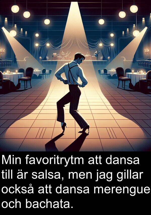 dansa: Min favoritrytm att dansa till är salsa, men jag gillar också att dansa merengue och bachata.