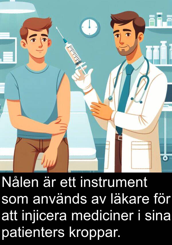 läkare: Nålen är ett instrument som används av läkare för att injicera mediciner i sina patienters kroppar.