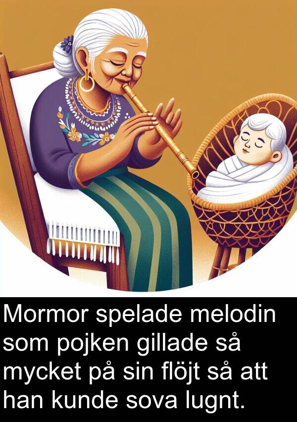 melodin: Mormor spelade melodin som pojken gillade så mycket på sin flöjt så att han kunde sova lugnt.