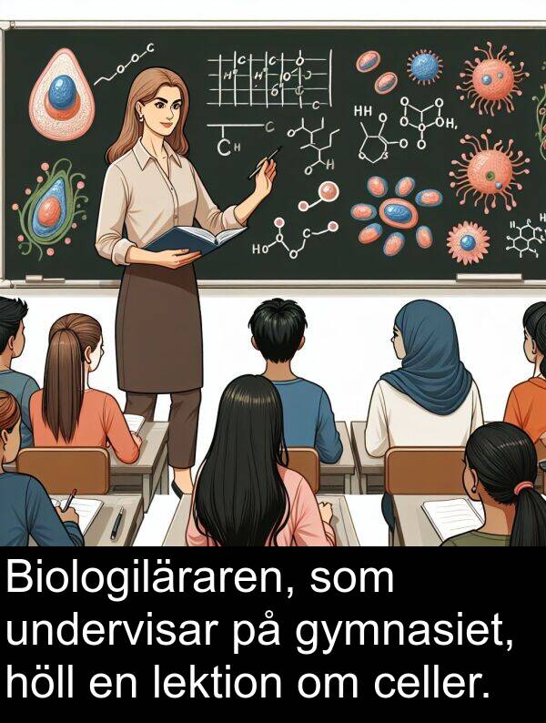 undervisar: Biologiläraren, som undervisar på gymnasiet, höll en lektion om celler.