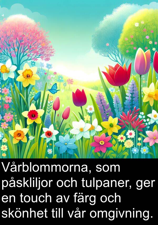 färg: Vårblommorna, som påskliljor och tulpaner, ger en touch av färg och skönhet till vår omgivning.