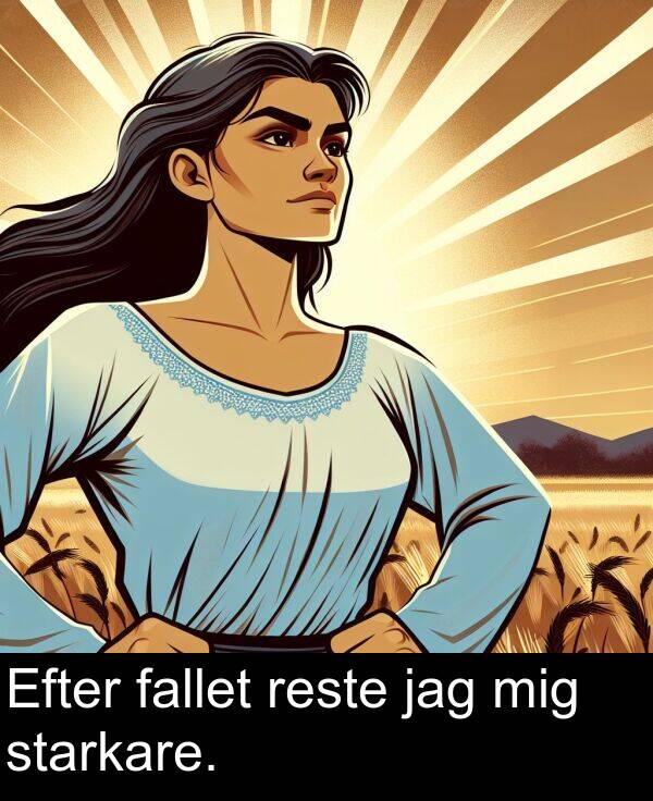 fallet: Efter fallet reste jag mig starkare.