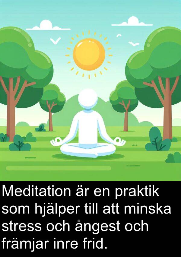 ångest: Meditation är en praktik som hjälper till att minska stress och ångest och främjar inre frid.