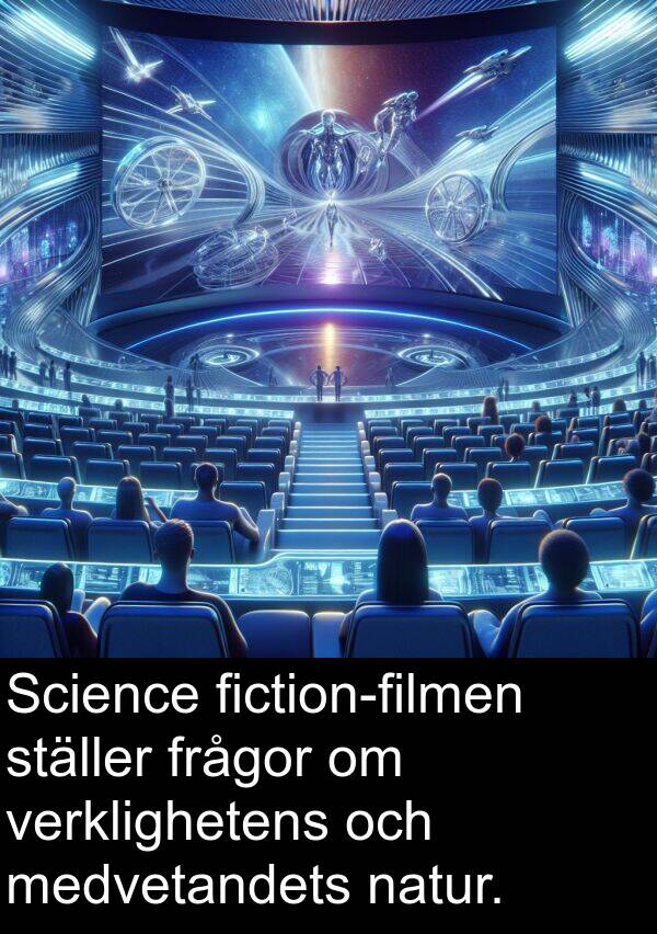 natur: Science fiction-filmen ställer frågor om verklighetens och medvetandets natur.