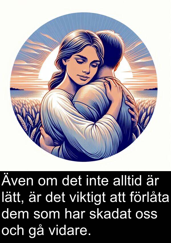 förlåta: Även om det inte alltid är lätt, är det viktigt att förlåta dem som har skadat oss och gå vidare.