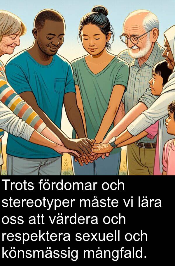 mångfald: Trots fördomar och stereotyper måste vi lära oss att värdera och respektera sexuell och könsmässig mångfald.