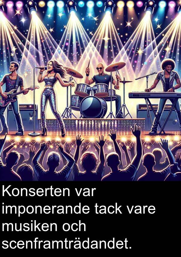 imponerande: Konserten var imponerande tack vare musiken och scenframträdandet.