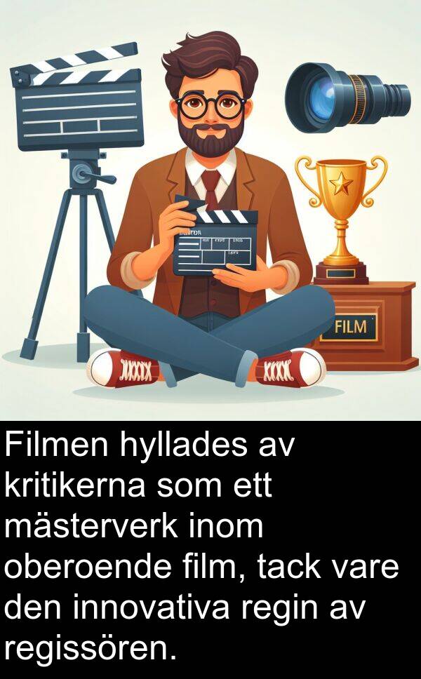 tack: Filmen hyllades av kritikerna som ett mästerverk inom oberoende film, tack vare den innovativa regin av regissören.