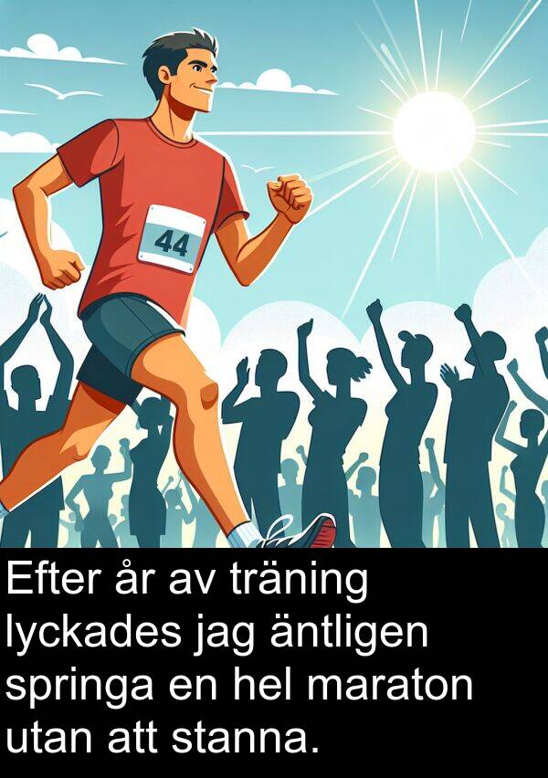 äntligen: Efter år av träning lyckades jag äntligen springa en hel maraton utan att stanna.