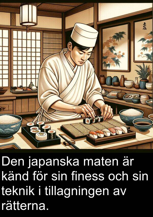 tillagningen: Den japanska maten är känd för sin finess och sin teknik i tillagningen av rätterna.