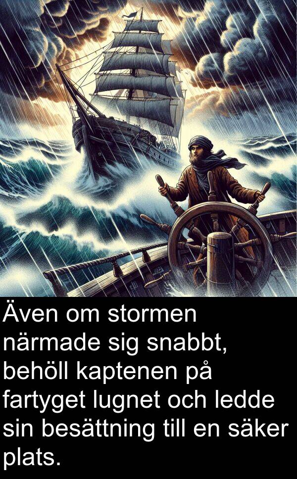 säker: Även om stormen närmade sig snabbt, behöll kaptenen på fartyget lugnet och ledde sin besättning till en säker plats.