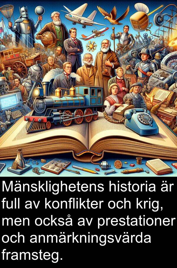 också: Mänsklighetens historia är full av konflikter och krig, men också av prestationer och anmärkningsvärda framsteg.